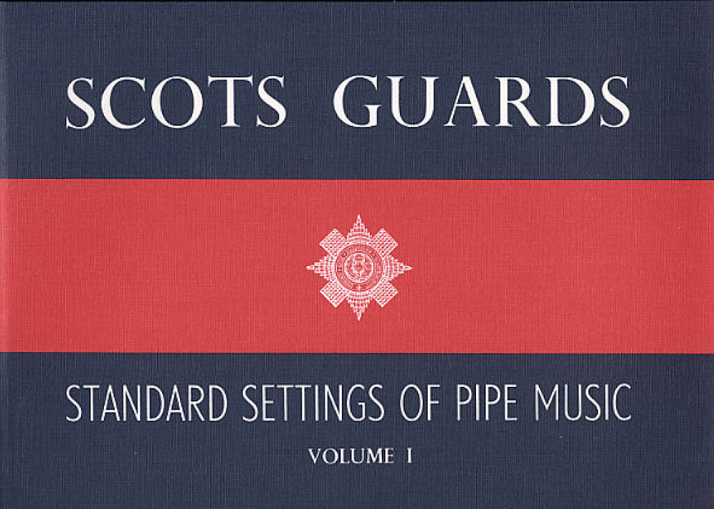 Scots Guards - Volume 1: Standard Settings of Pipe Music - Bagpipes Galore