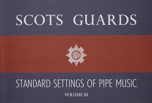 Scots Guards - Volume 3: Standard Settings of Pipe Music - Bagpipes Galore